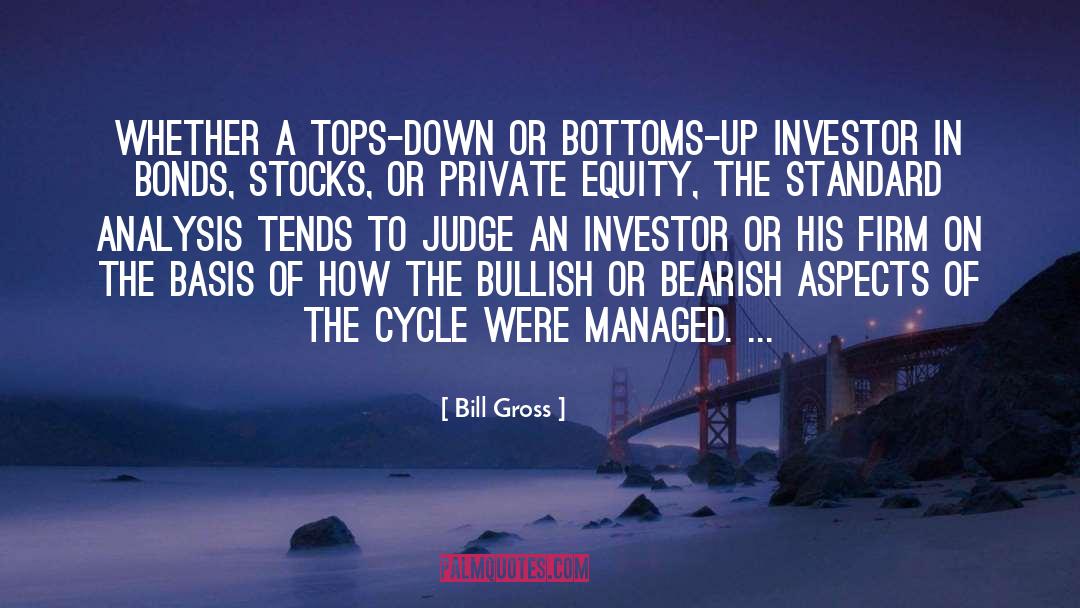 Bottoms quotes by Bill Gross