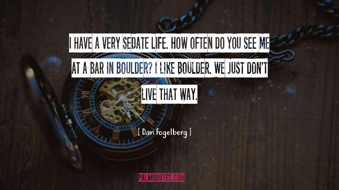 Boulder quotes by Dan Fogelberg