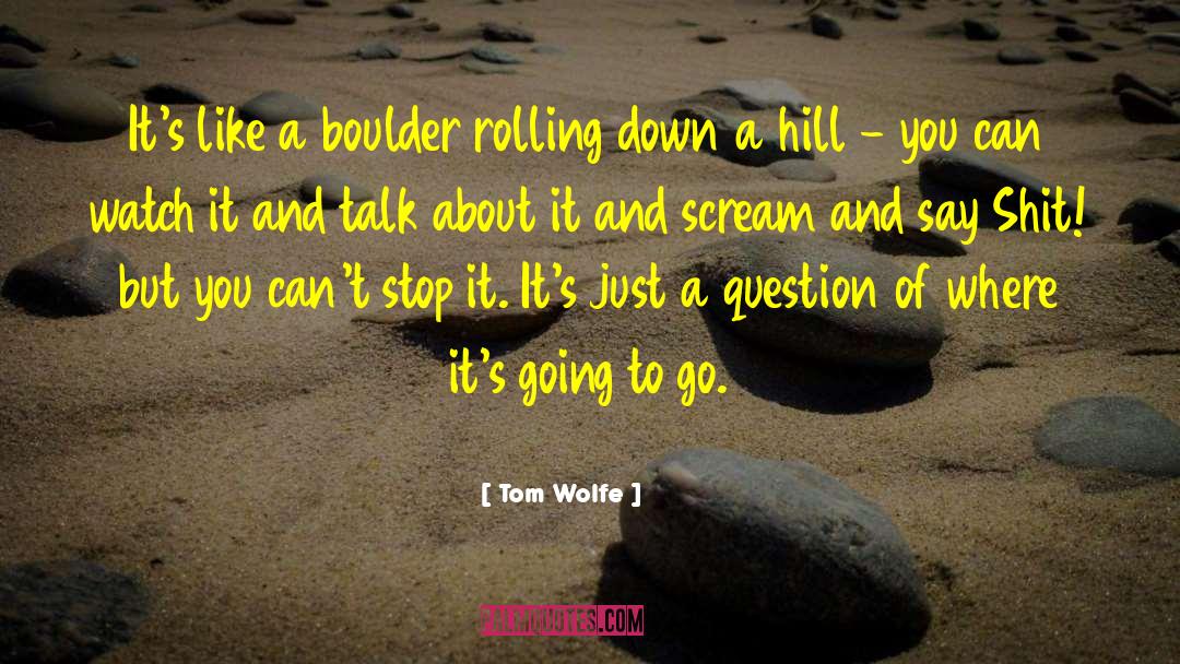 Boulder quotes by Tom Wolfe