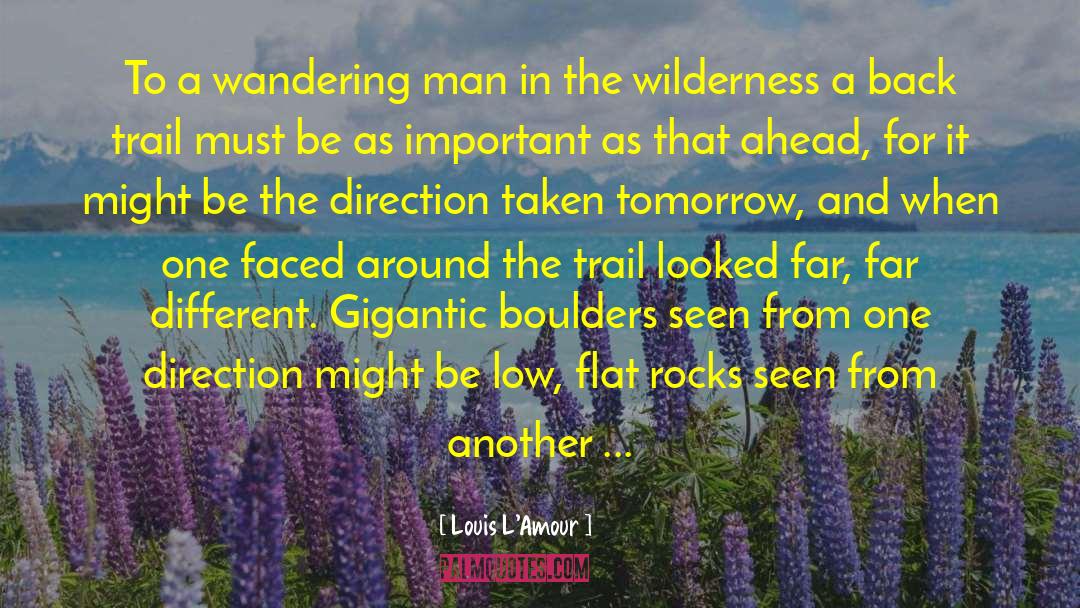 Boulders quotes by Louis L'Amour