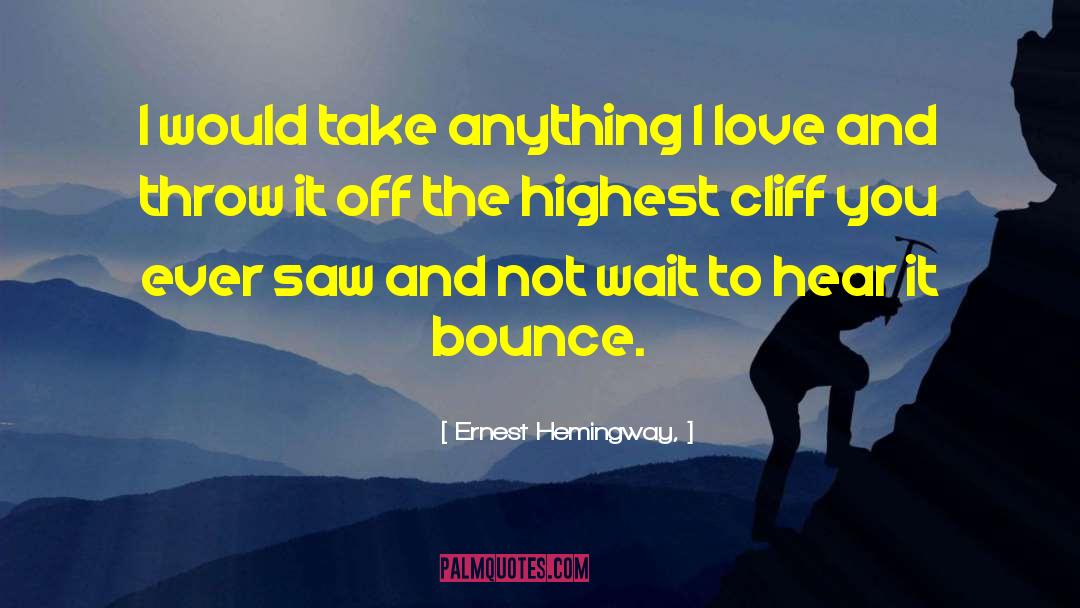 Bounce quotes by Ernest Hemingway,