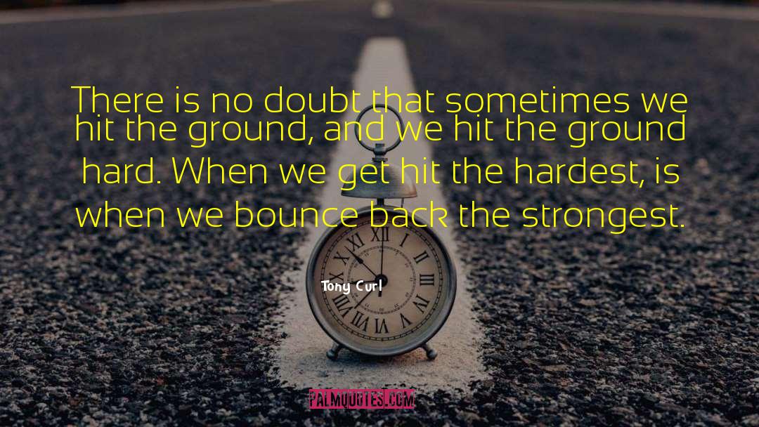 Bounce quotes by Tony Curl