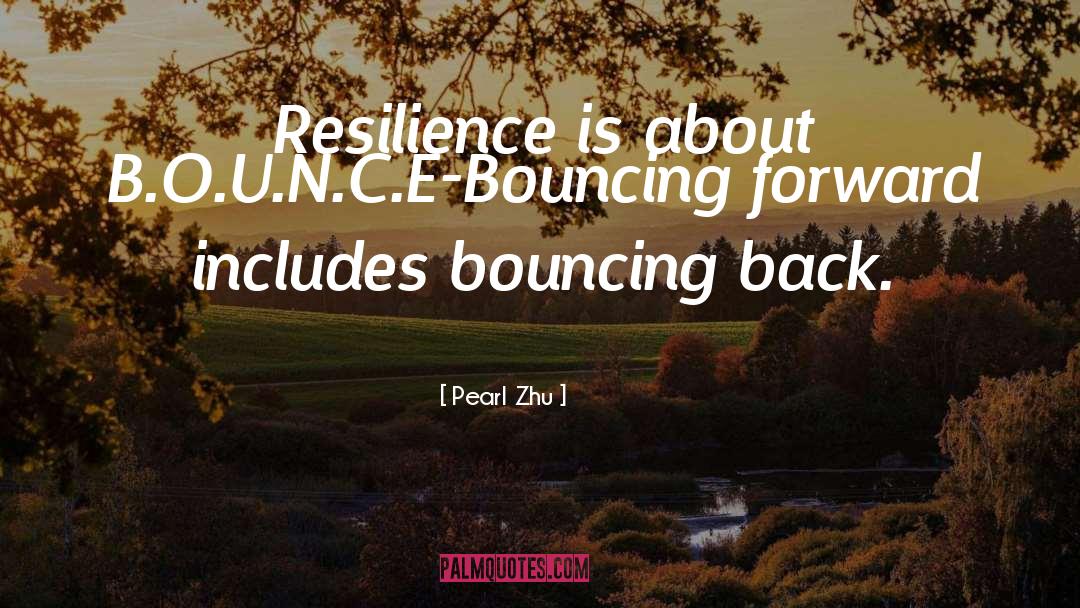 Bouncing Back quotes by Pearl Zhu