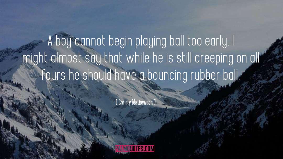 Bouncing Ball quotes by Christy Mathewson
