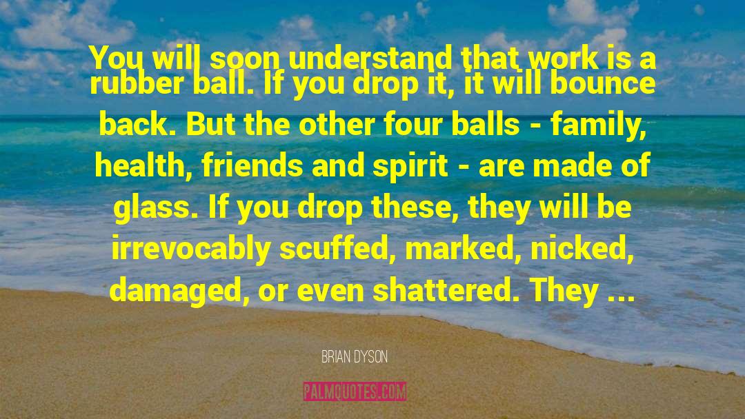 Bouncing Ball quotes by Brian Dyson