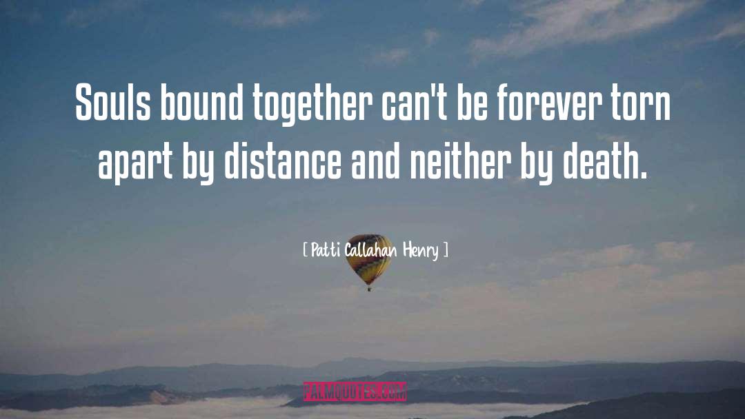 Bound Together quotes by Patti Callahan Henry