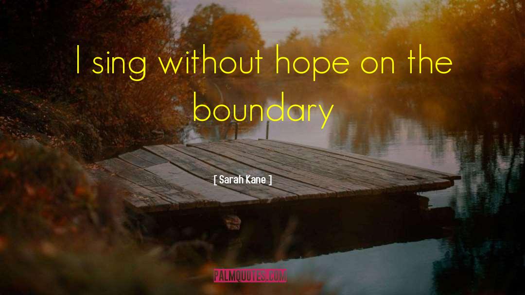 Boundary quotes by Sarah Kane