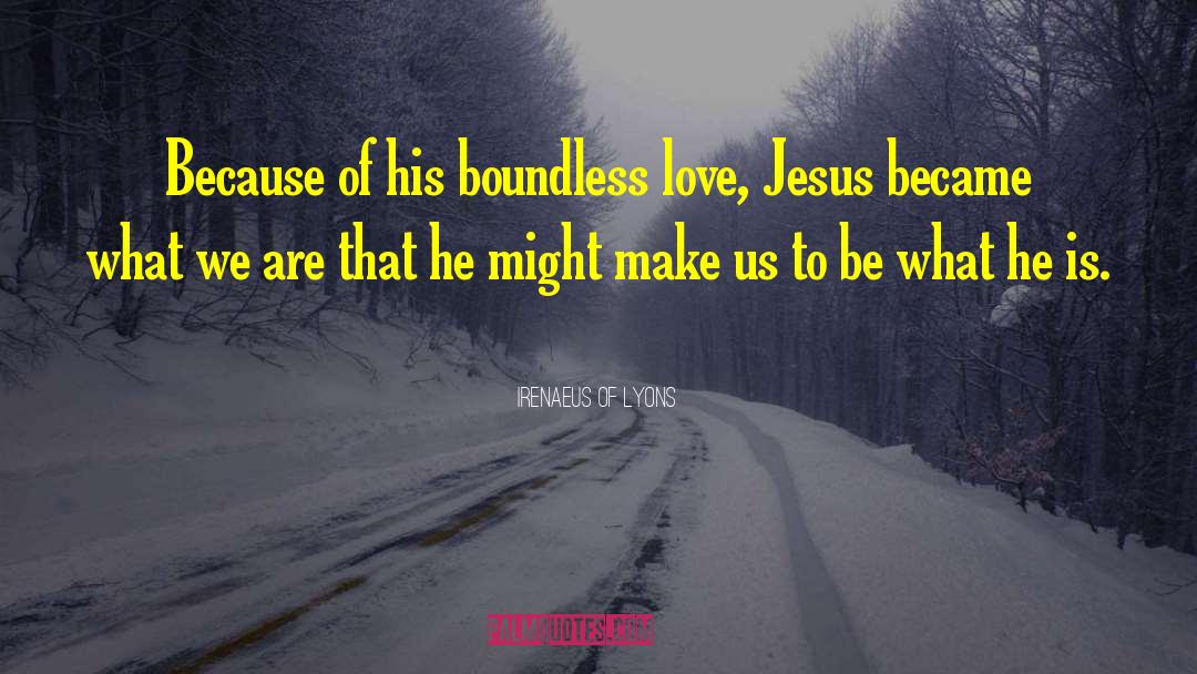 Boundless Love quotes by Irenaeus Of Lyons