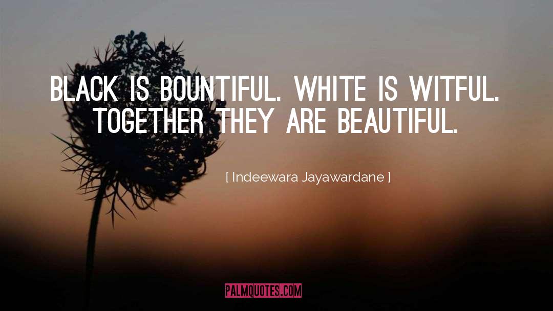 Bountiful quotes by Indeewara Jayawardane