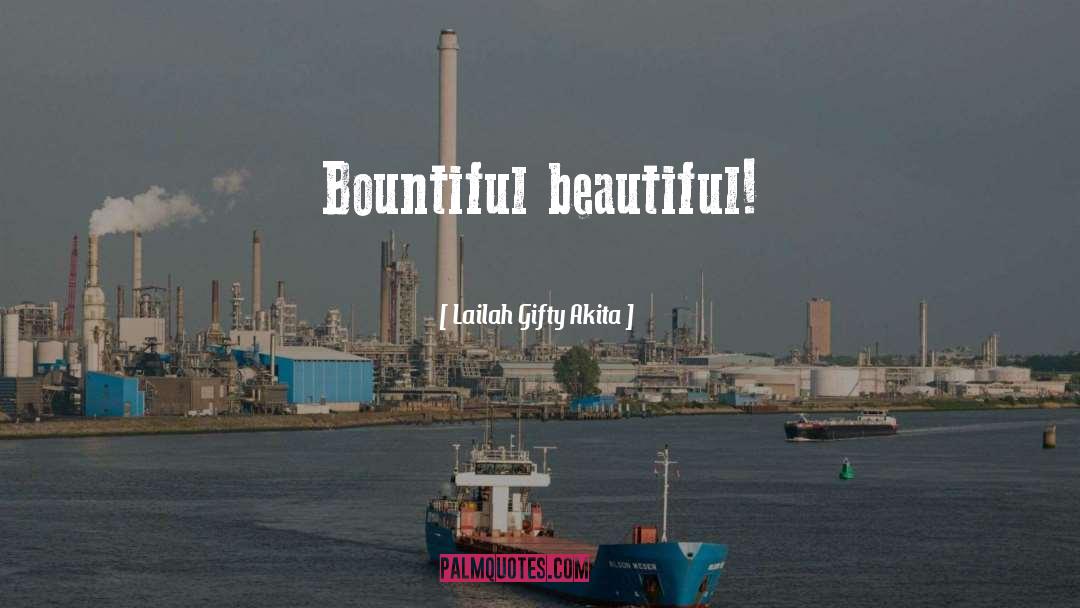 Bountiful quotes by Lailah Gifty Akita