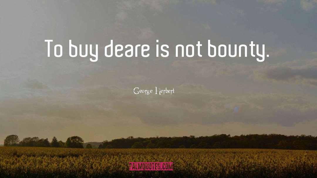 Bounty quotes by George Herbert