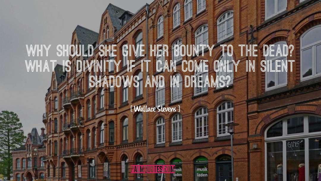 Bounty quotes by Wallace Stevens