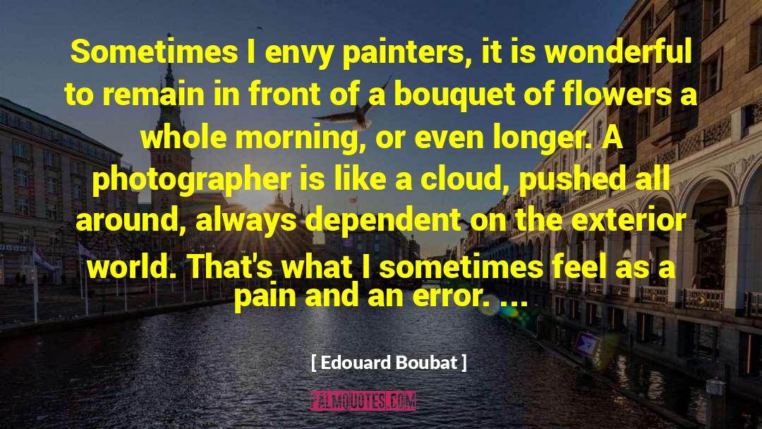 Bouquet Of Flowers quotes by Edouard Boubat