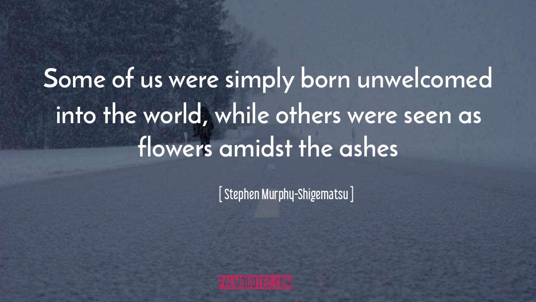 Bouquet Of Flowers quotes by Stephen Murphy-Shigematsu