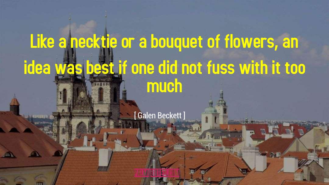 Bouquet Of Flowers quotes by Galen Beckett