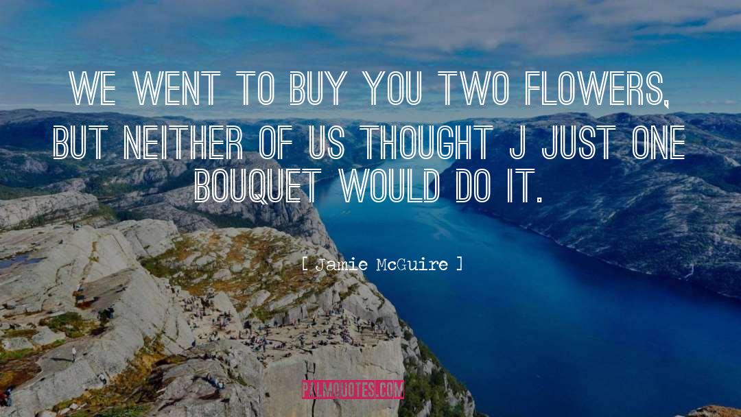 Bouquet quotes by Jamie McGuire