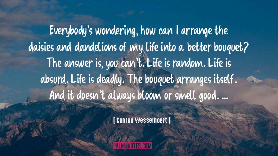 Bouquet quotes by Conrad Wesselhoeft