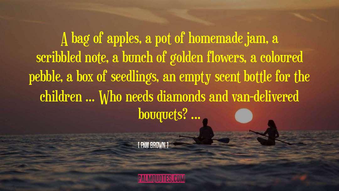Bouquets quotes by Pam Brown