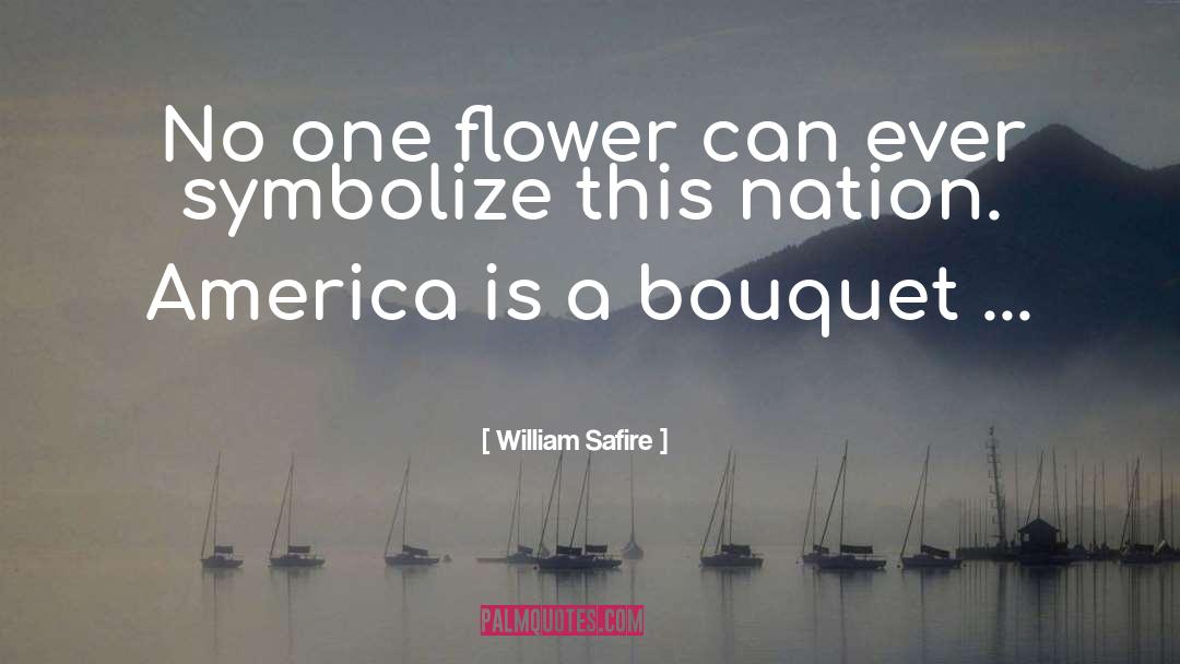 Bouquets quotes by William Safire