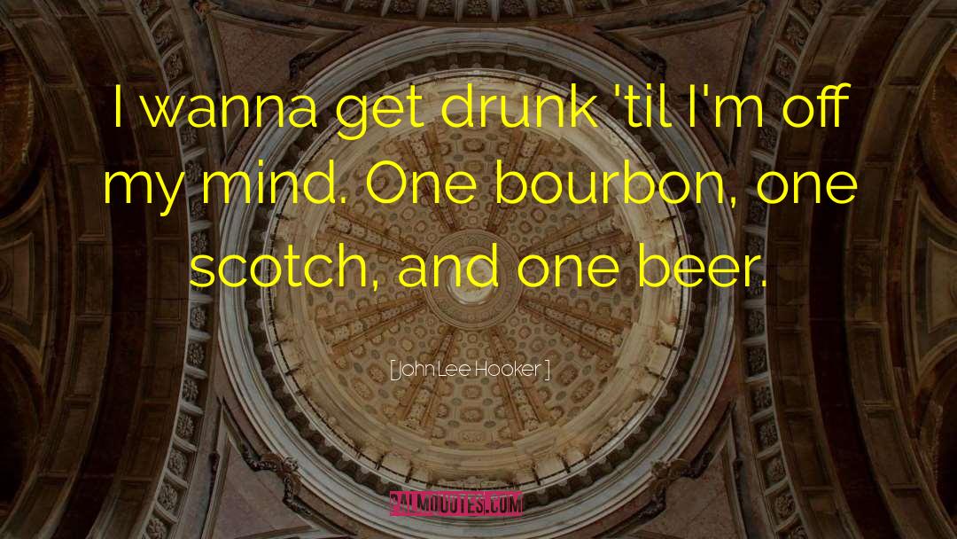 Bourbon quotes by John Lee Hooker