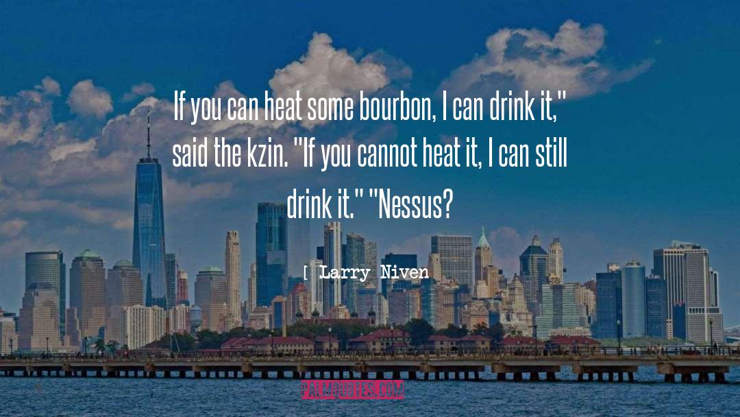 Bourbon quotes by Larry Niven