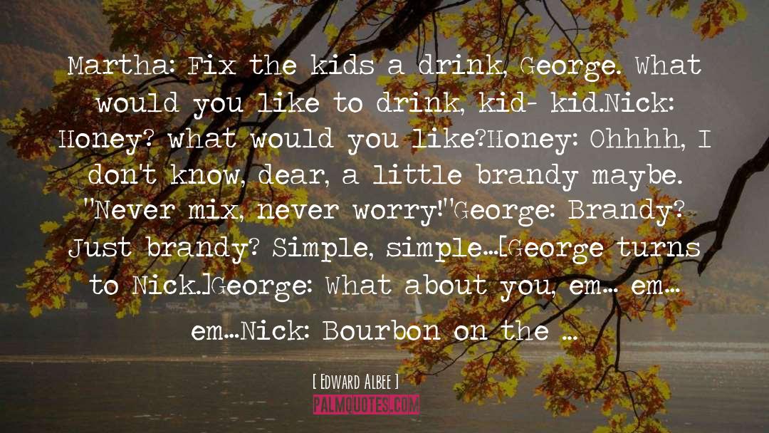 Bourbon quotes by Edward Albee