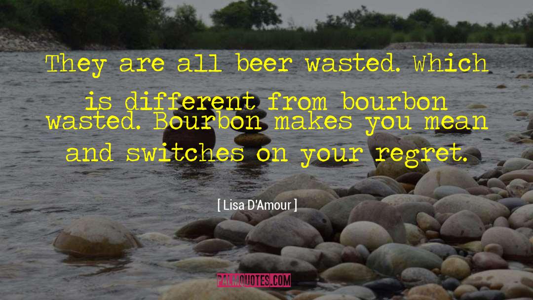 Bourbon quotes by Lisa D'Amour