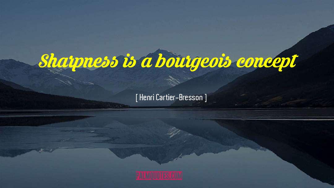 Bourgeois quotes by Henri Cartier-Bresson