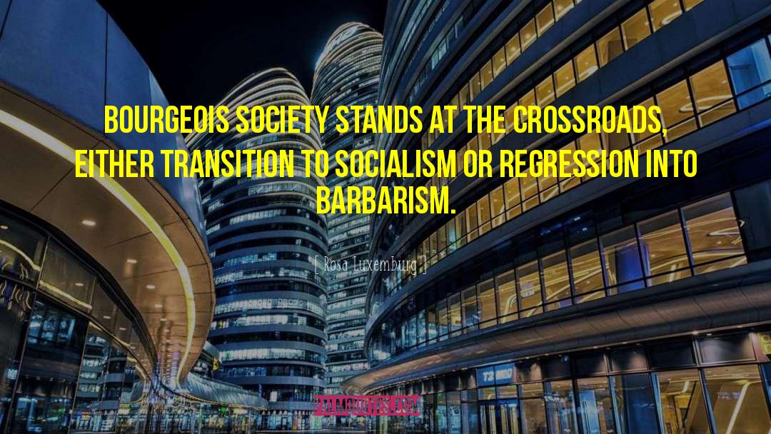 Bourgeois Society quotes by Rosa Luxemburg