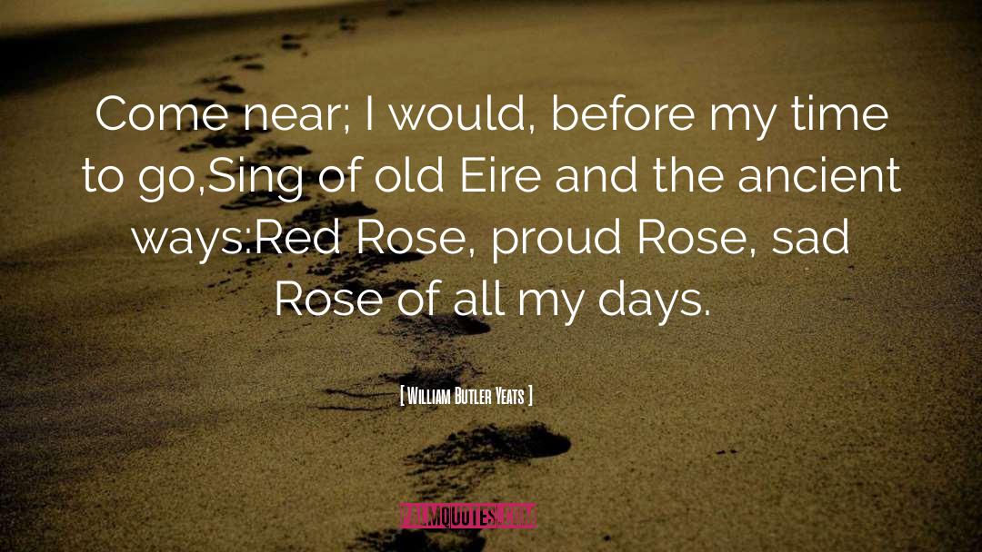 Bourgeon De Rose quotes by William Butler Yeats