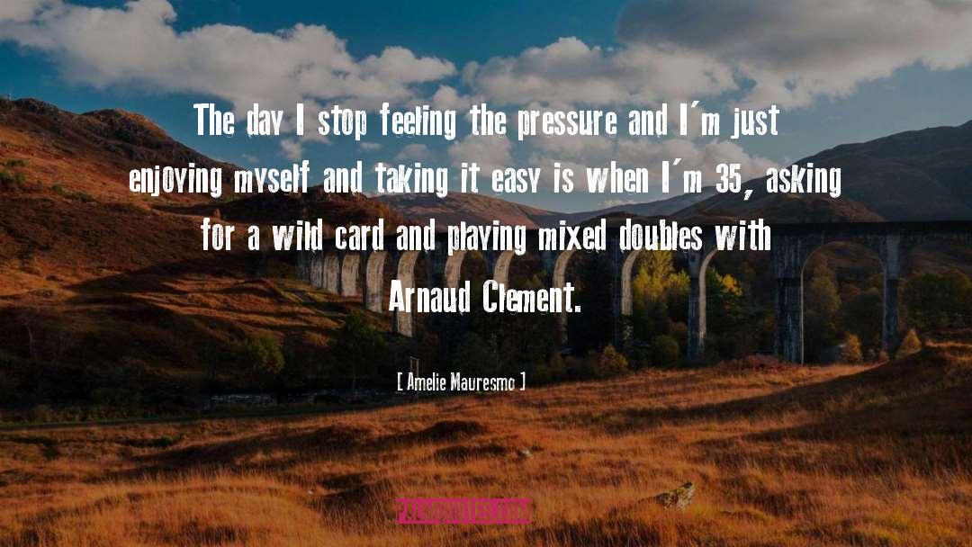 Bovy Arnaud quotes by Amelie Mauresmo