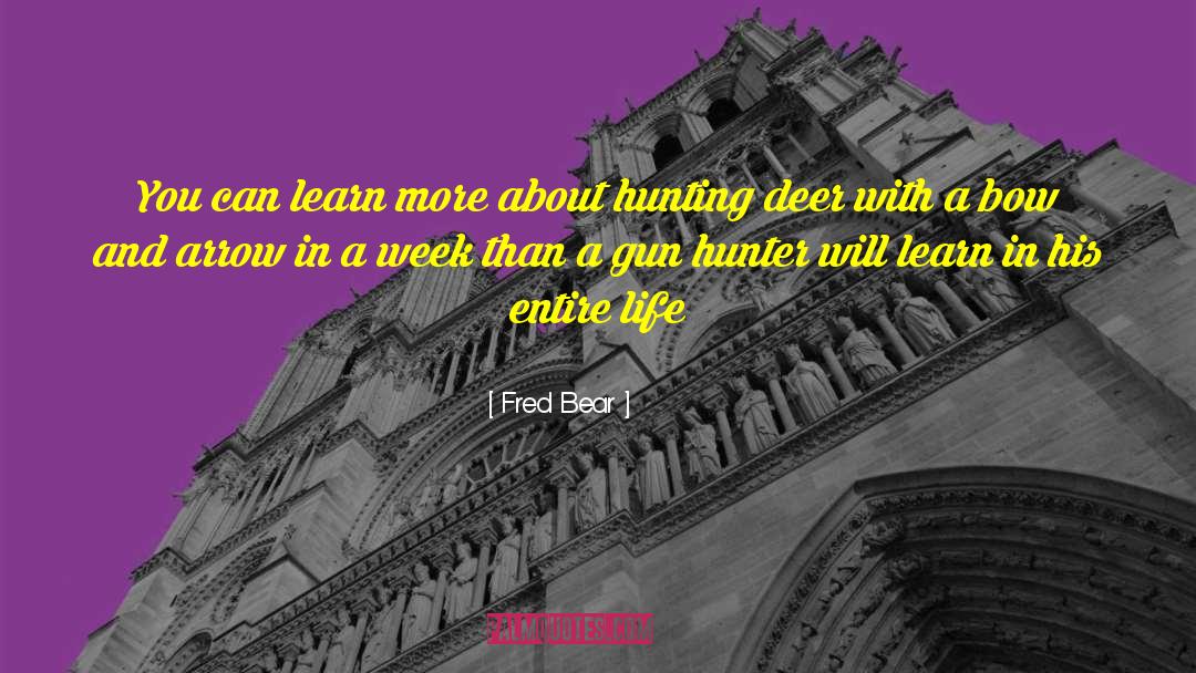 Bow And Arrow quotes by Fred Bear