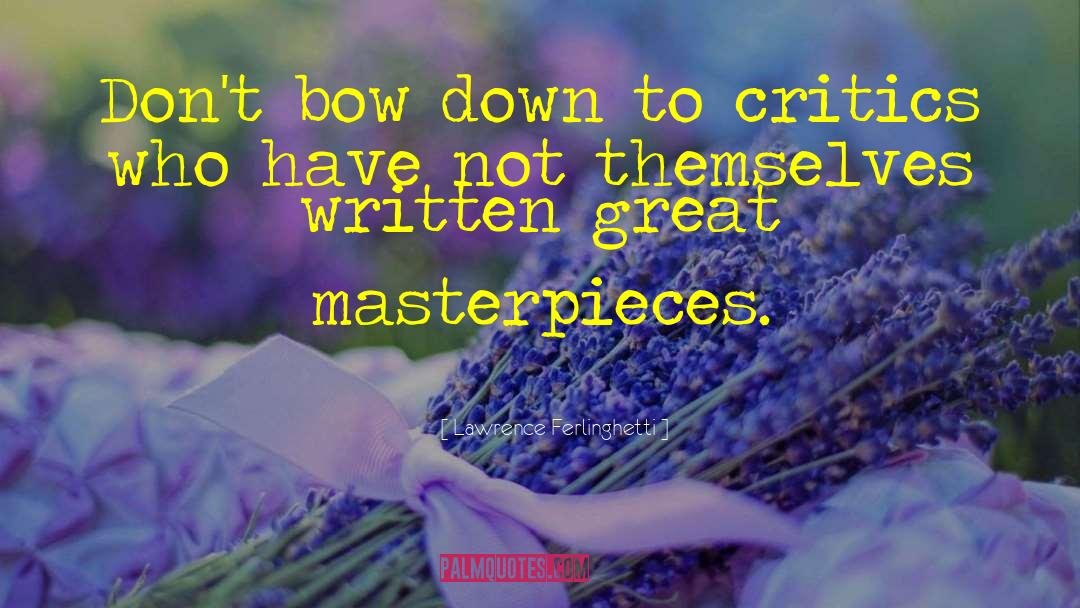 Bow Down quotes by Lawrence Ferlinghetti