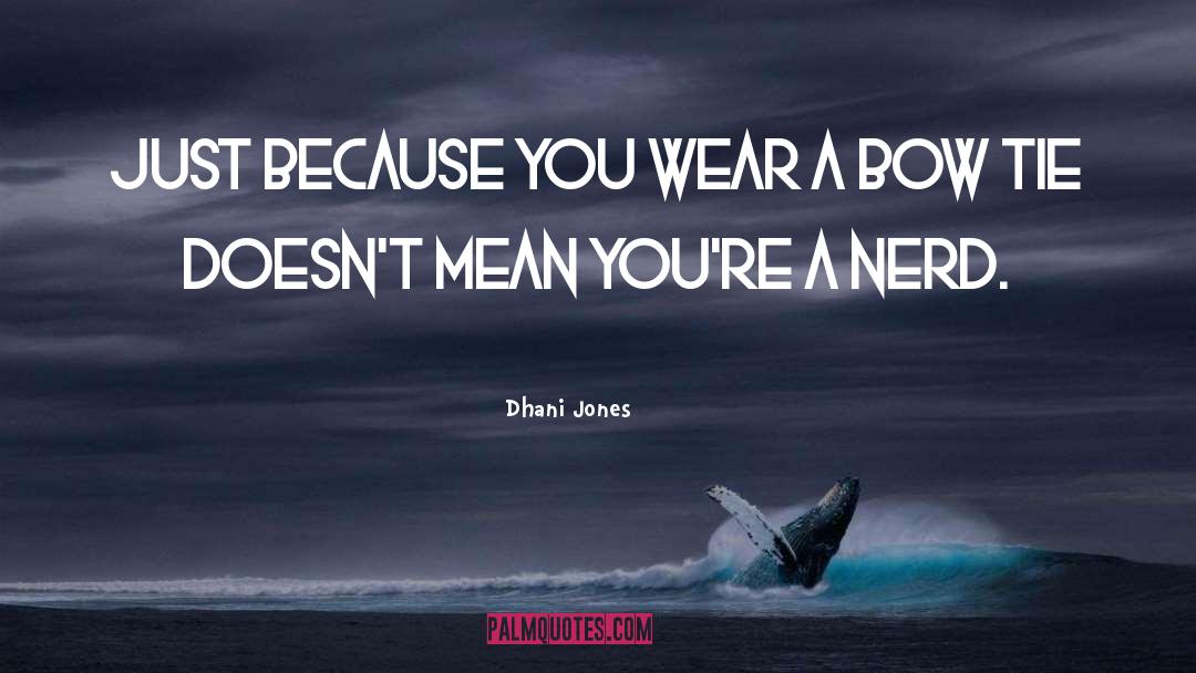 Bow Tie quotes by Dhani Jones