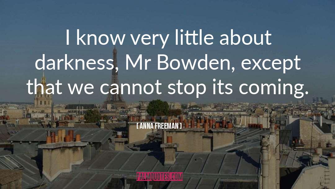 Bowden quotes by Anna Freeman