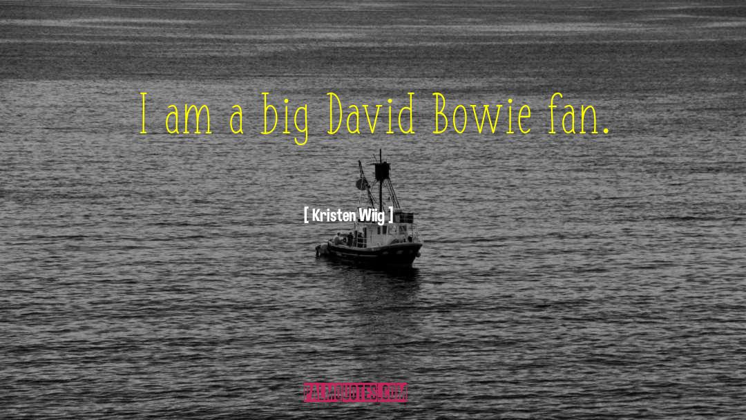 Bowie quotes by Kristen Wiig