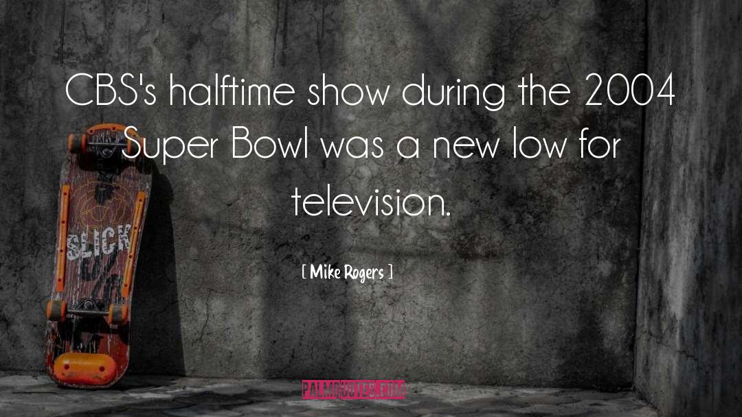 Bowl quotes by Mike Rogers