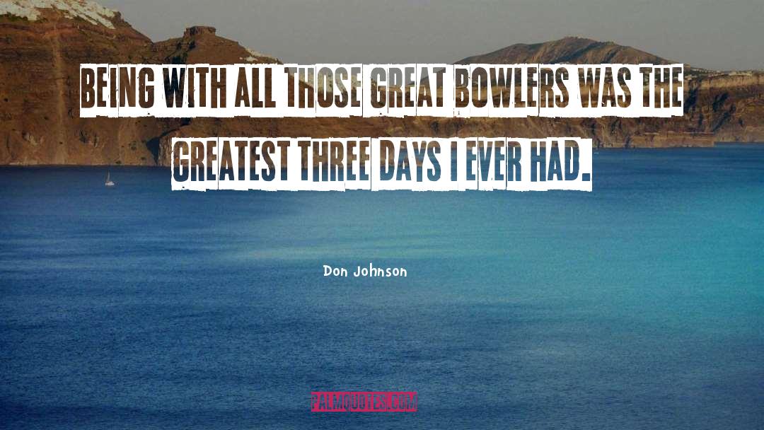 Bowlers quotes by Don Johnson