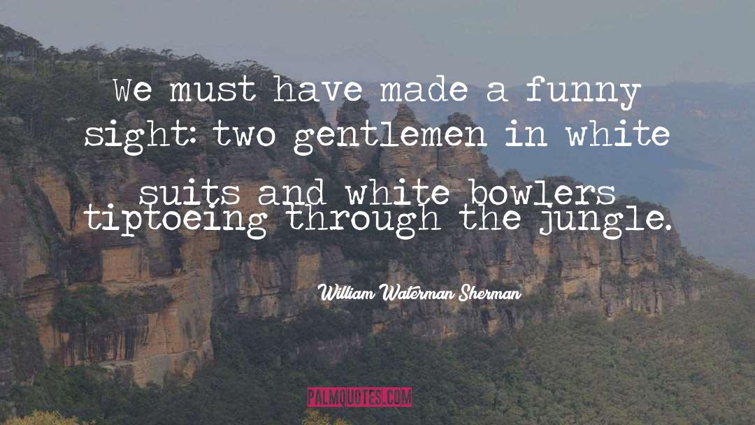 Bowlers quotes by William Waterman Sherman