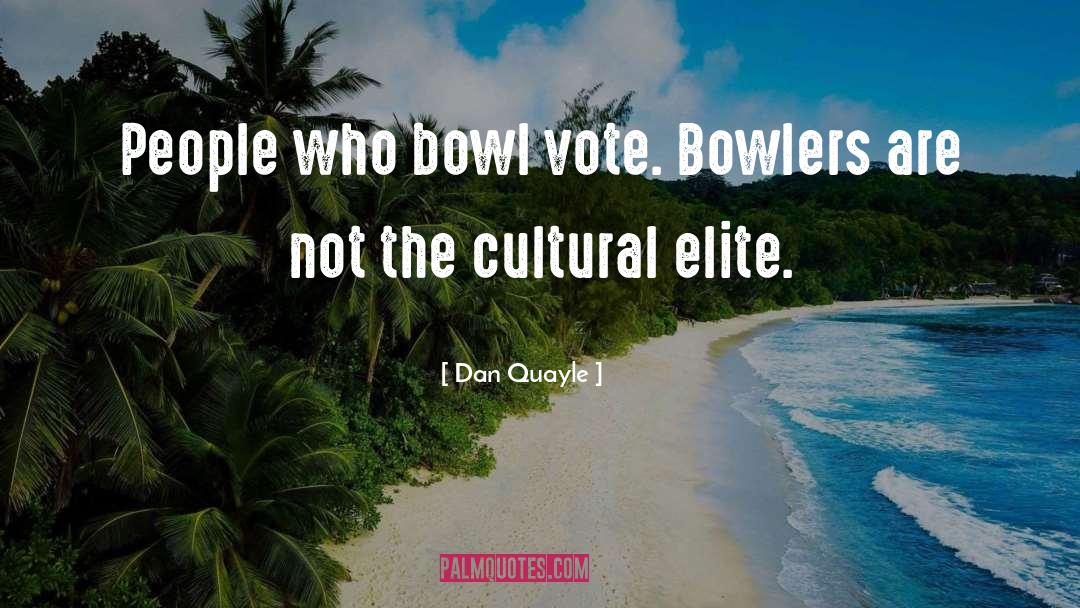 Bowlers quotes by Dan Quayle