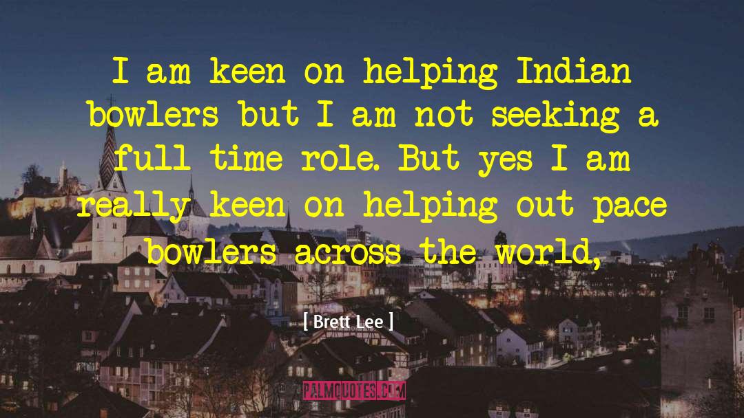 Bowlers quotes by Brett Lee