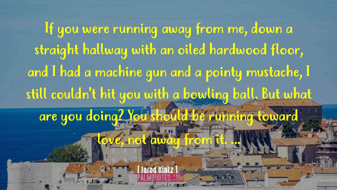 Bowling Alley quotes by Jarod Kintz