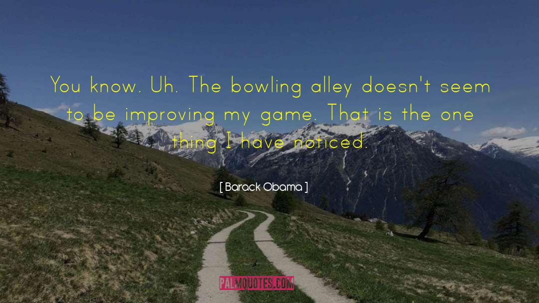 Bowling Alleys quotes by Barack Obama