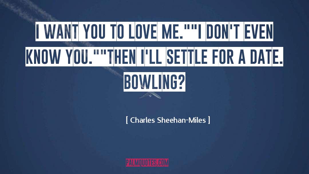 Bowling Alleys quotes by Charles Sheehan-Miles