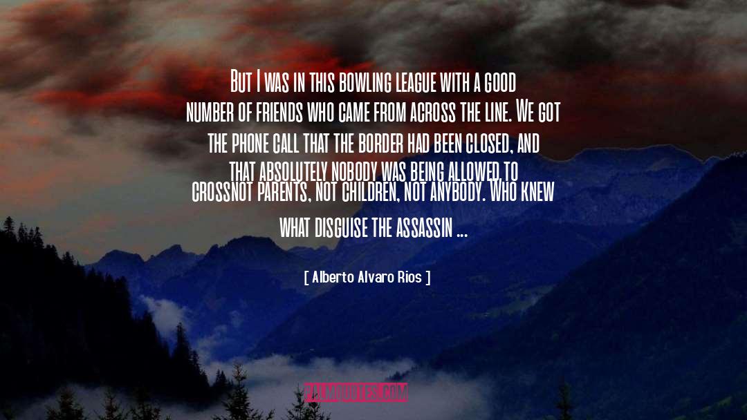 Bowling quotes by Alberto Alvaro Rios