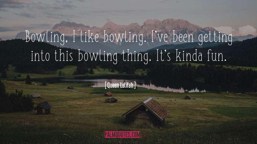Bowling quotes by Queen Latifah