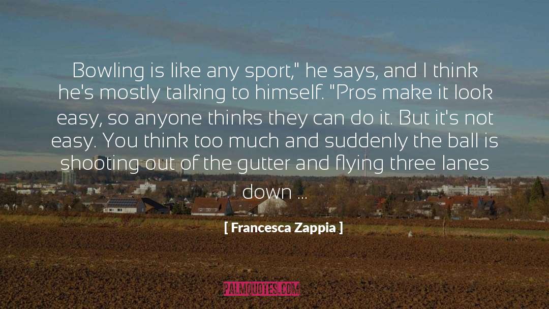 Bowling quotes by Francesca Zappia