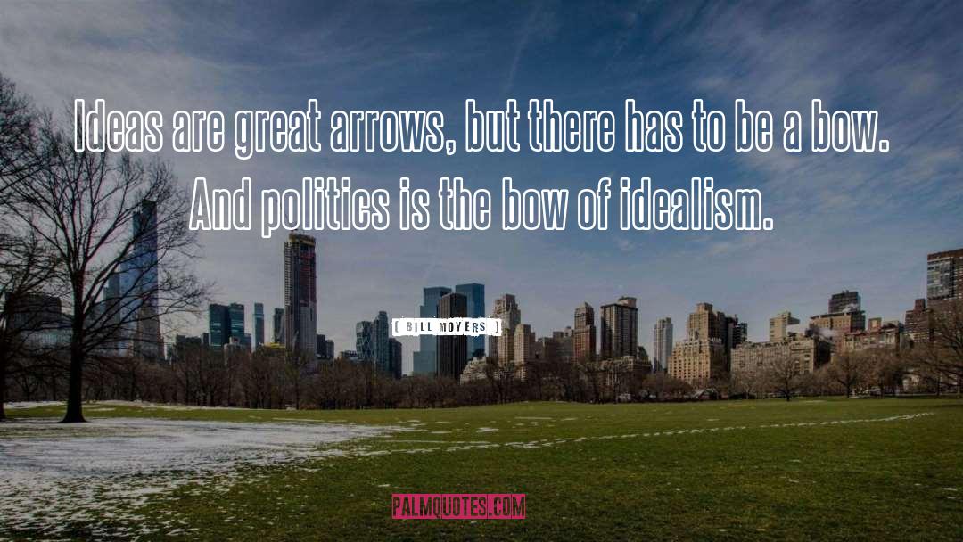Bows And Arrows quotes by Bill Moyers