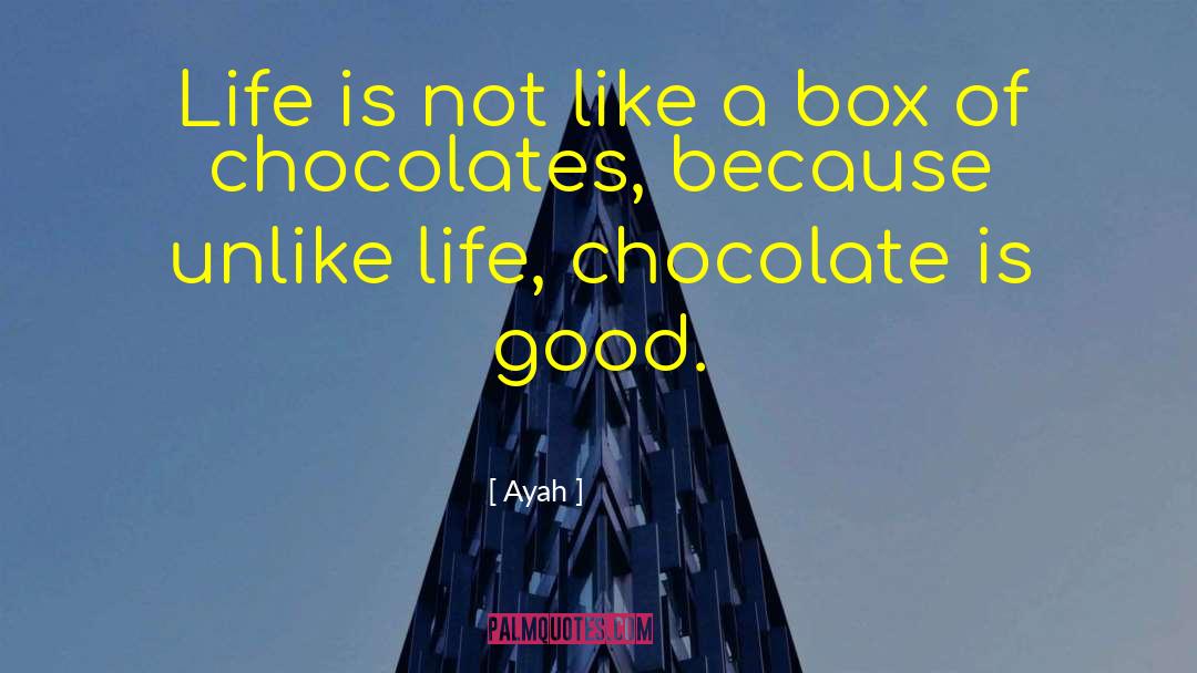 Box Of Chocolates quotes by Ayah