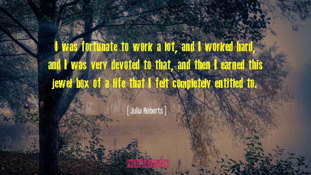Box Of Chocolates quotes by Julia Roberts